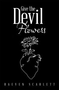 Cover image: Give the Devil Flowers 9781669821533