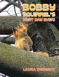 Cover image: Bobby Squirrel’s Best Day Ever! 9781669821816