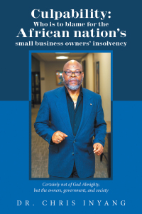 Imagen de portada: Culpability: Who Is to Blame for the African Nation's Small Business Owners' Insolvency 9781669822202