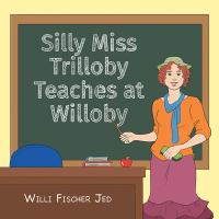Omslagafbeelding: Silly Miss Trilloby Teaches at Willoby 9781669822875