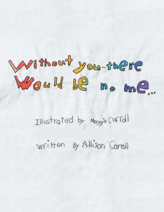 Cover image: Without You There Would Be No Me 9781669829980