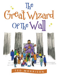 表紙画像: The Great Wizard of the Wall 9781669823827