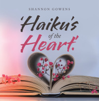 Cover image: ‘Haiku’s of the Heart.’ 9781669824473