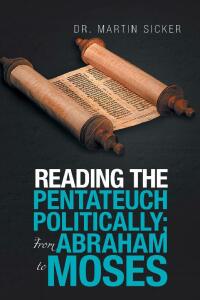 Cover image: Reading the Pentateuch Politically; from Abraham to Moses 9781669827696