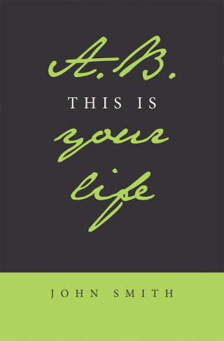 Cover image: A.B. This Is Your Life 9781669830658