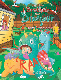 Cover image: My Little Brother Is a Dinosaur 9781669830795