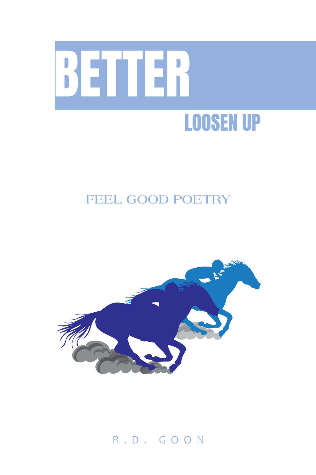 Better Loosen Up Feel Good Poetry