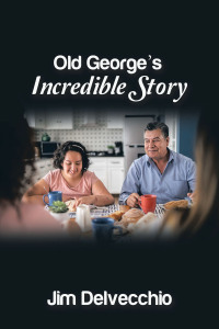 Imagen de portada: Old George’s Incredible Story 9781669832911