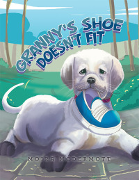 Cover image: Granny's Shoe Doesn't Fit 9781669833109