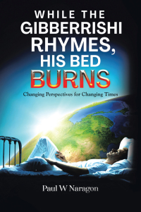 Imagen de portada: While the  Gibberrishi  Rhymes, His  Bed Burns 9781669834960