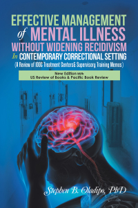 Cover image: Effective Management of  Mental Illness  Without Widening Recidivism   in  Contemporary Correctional Setting 9781669835165
