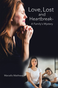 Imagen de portada: Love, Lost and Heartbreak- a Family's Mystery 9781669837428