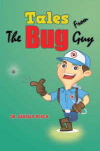 Omslagafbeelding: Tales from the Bug Guy 9781669843009