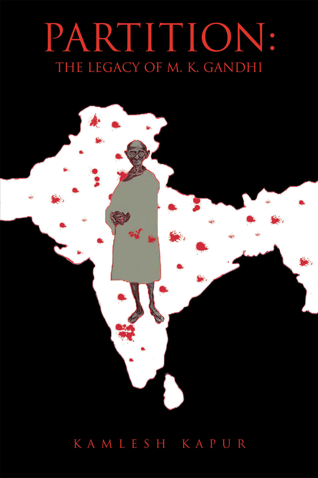Partition The Legacy of M. K. Gandhi