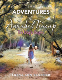 Cover image: The Adventures of Annabel Teacup 9781669845805