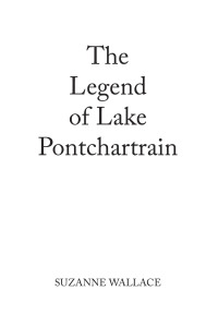 Cover image: The Legend of Lake Pontchartrain 9781669846628