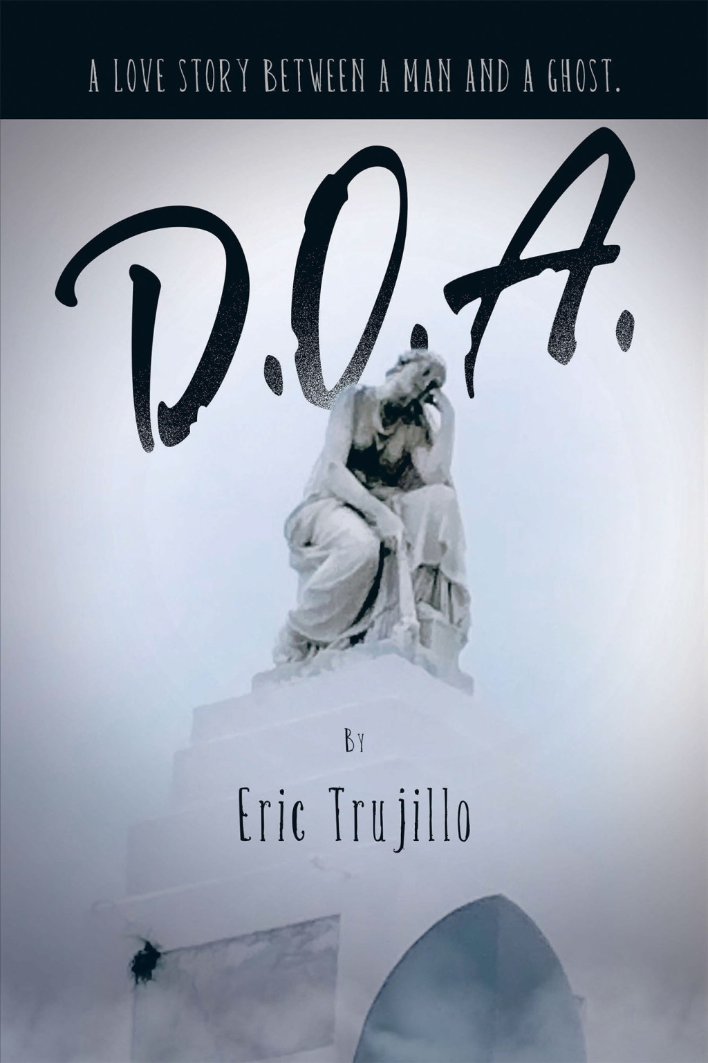 D.O.A. A Love Story Between a Man and a Ghost.