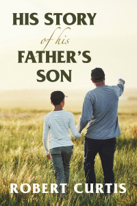 Cover image: His Story of His Father’s Son 9781669848295