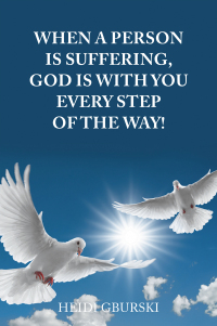 Omslagafbeelding: When a Person Is Suffering, God Is with You Every Step of the Way! 9781669850274