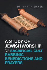 Omslagafbeelding: A Study of Jewish Worship: from Sacrificial Cult to Rabbinic Benedictions and Prayers 9781669852353