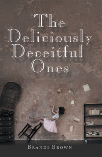 Cover image: The Deliciously Deceitful Ones 9781669852766