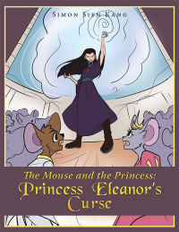 Cover image: The Mouse and the Princess: Princess Eleanorʼs Curse 9781669858676