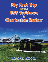 表紙画像: My First Trip to the Uss Yorktown in Charleston Harbor 9781669858782