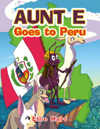 Cover image: Aunt E Goes to Peru 9781669859666