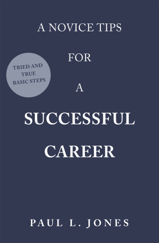 Cover image: A Novice Tips for a Successful Career 9781669860662
