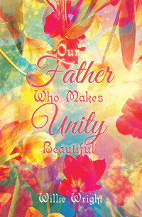 Cover image: Our Father Who Makes Unity Beautiful 9781669862178