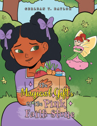 Imagen de portada: The Magical Gifts of the Pink Faith Stone 9781669862529