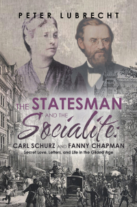 Imagen de portada: The Statesman and the Socialite: Carl Schurz and Fanny Chapman 9781669863373