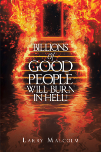 表紙画像: Billions of Good People Will Burn in Hell! 9781669864264