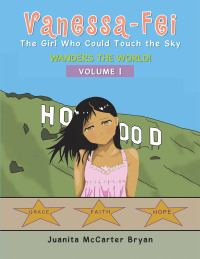 Cover image: Vanessa-Fei the Girl Who Could Touch the Sky 9781669864936