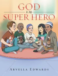 Cover image: God Is My Super Hero 9781669866831