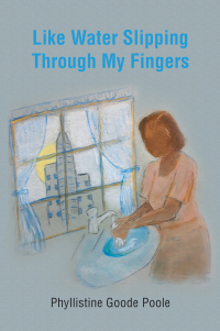 Cover image: Like Water Slipping Through My Fingers 9781669871842