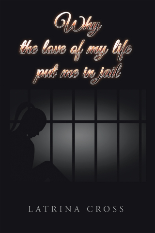 Omslagafbeelding: Why the Love of My Life Put Me in Jail 9781669872177
