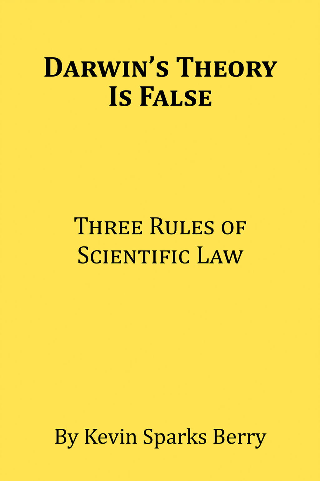 Darwin’s Theory Is False Three Rules of Scientific Law