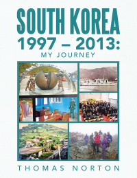 Omslagafbeelding: South Korea 1997 – 2013: My Journey 9781669872528