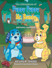 Cover image: The Adventures of Puppy Puppy & Mr. Bunny in Wonderberry Creek 9781669872689