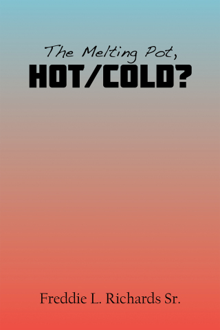 Cover image: The Melting Pot, Hot/Cold? 9781669874010