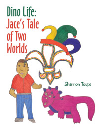 Omslagafbeelding: Dino Life: Jace’s Tale of Two Worlds 9781669874645