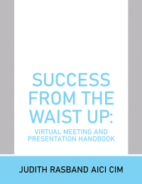 Omslagafbeelding: Success from the Waist Up: Virtual Meeting and Presentation Handbook 9781669874898
