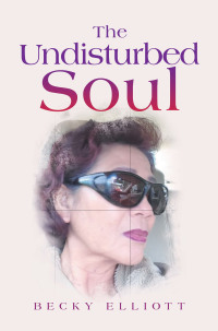 Cover image: The Undisturbed Soul 9781669875741