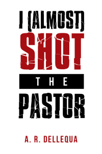 Imagen de portada: I (Almost) Shot the Pastor 9781669878087