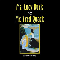 Cover image: Ms. Lucy Duck Met Mr. Fred Quack 9781669878872