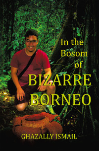 Imagen de portada: In the Bosom of BIZARRE BORNEO 9781669880813