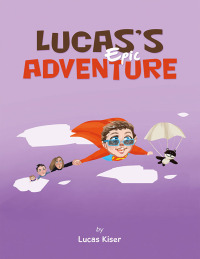 Omslagafbeelding: Lucas’s Epic Adventure 9781669881155