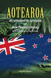 Cover image: Aotearoa an unbiased AI synopsis of New Zealand History 9781669881667