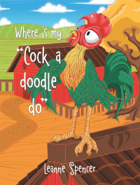 Cover image: Where Is My "Cock a Doodle Do" 9781669886686